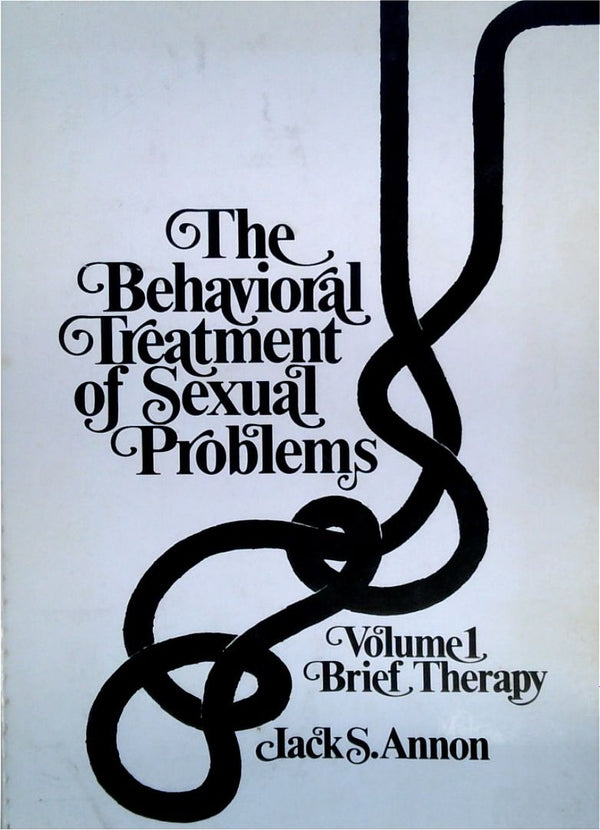 The Behavioral Treatment of Sexual Problems: Volume 1 - Brief Therapy