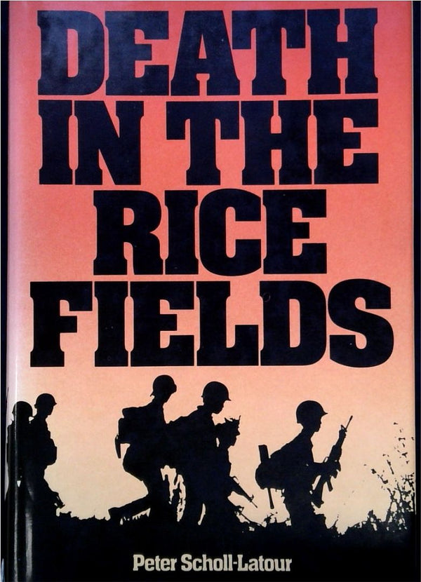 Death in the Rice Field: Thirty Years of War in Indochina