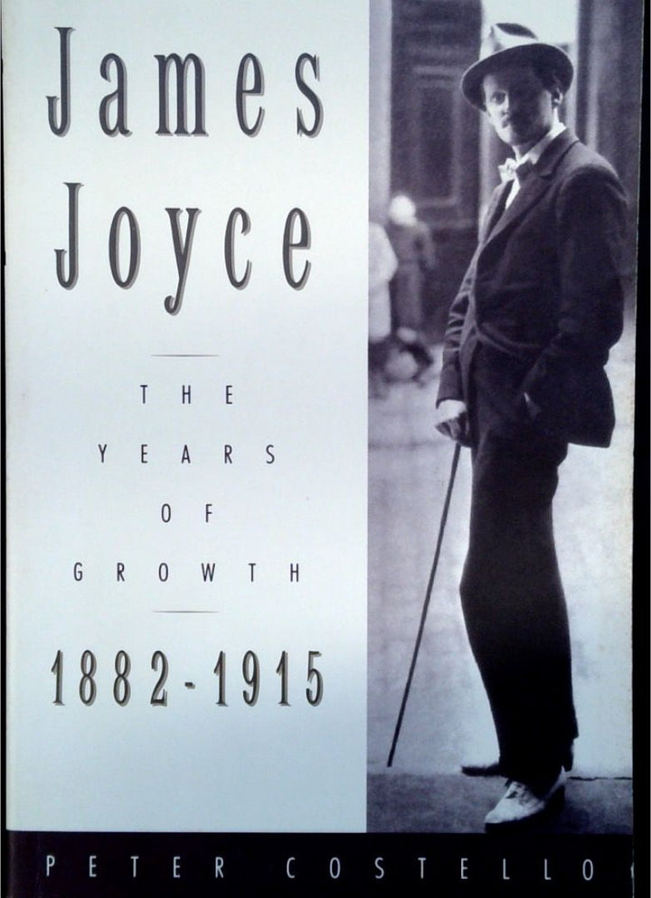 James Joyce: The Years of Growth 1882-1915