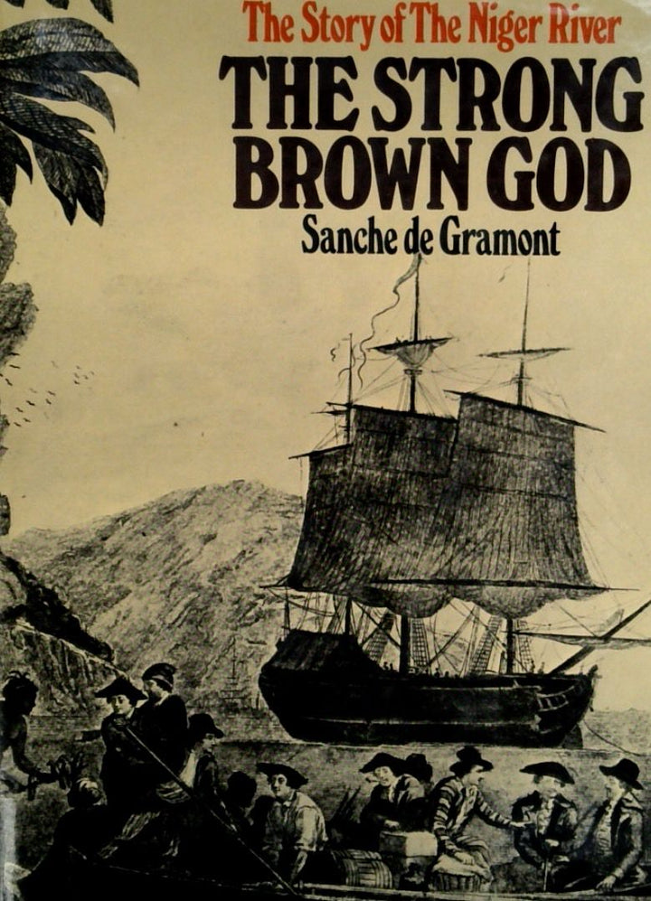 The Strong Brown God: The Story of the Niger River