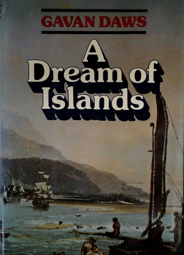 A Dream of Islands: Voyages of Self-Discovery in the South Seas [SIGNED]