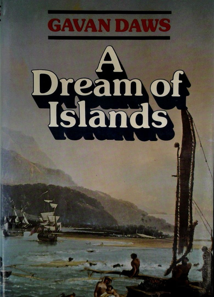 A Dream of Islands: Voyages of Self-Discovery in the South Seas [SIGNED]