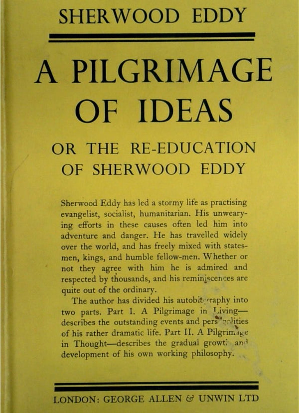 A Pilgrimage of Ideas: Or the Re-Education of Sherwood Eddy