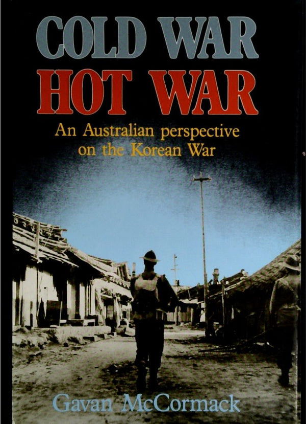 Cold War Hot War: An Australian Perspective on the Korean War