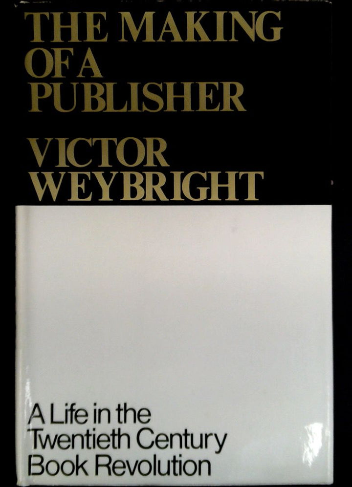 The Making of a Publisher: A Life in the Twentieth Century Book Revolution