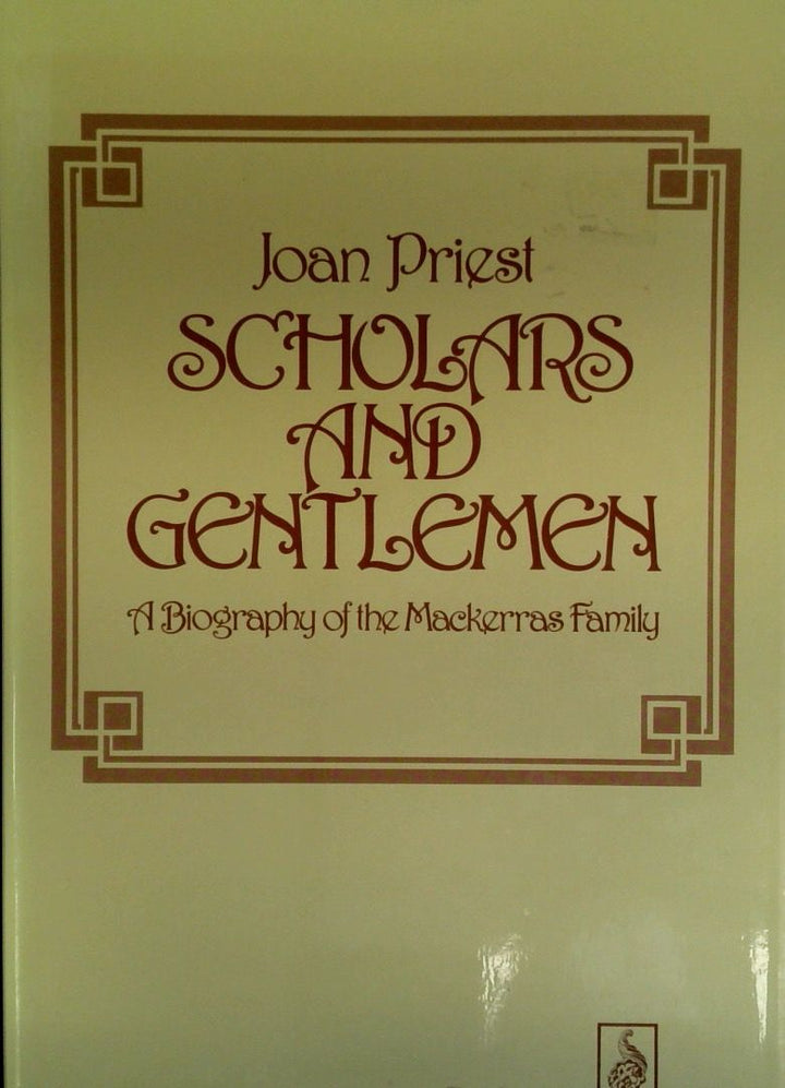 Scholars and Gentlemen: A Biography of the Mackerras Family