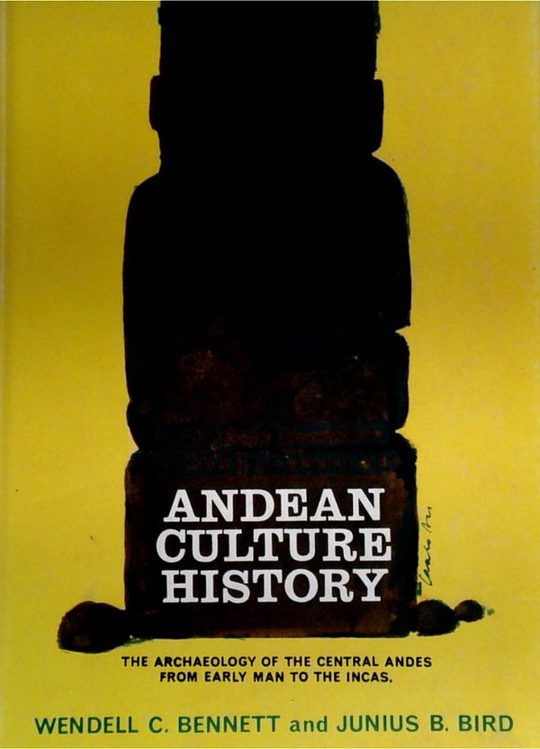 Andean Culture History: The Archaeology of the Central Andes from Early Man to the Incas