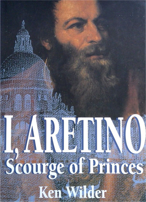 I, Aretino: Scourge of Princes