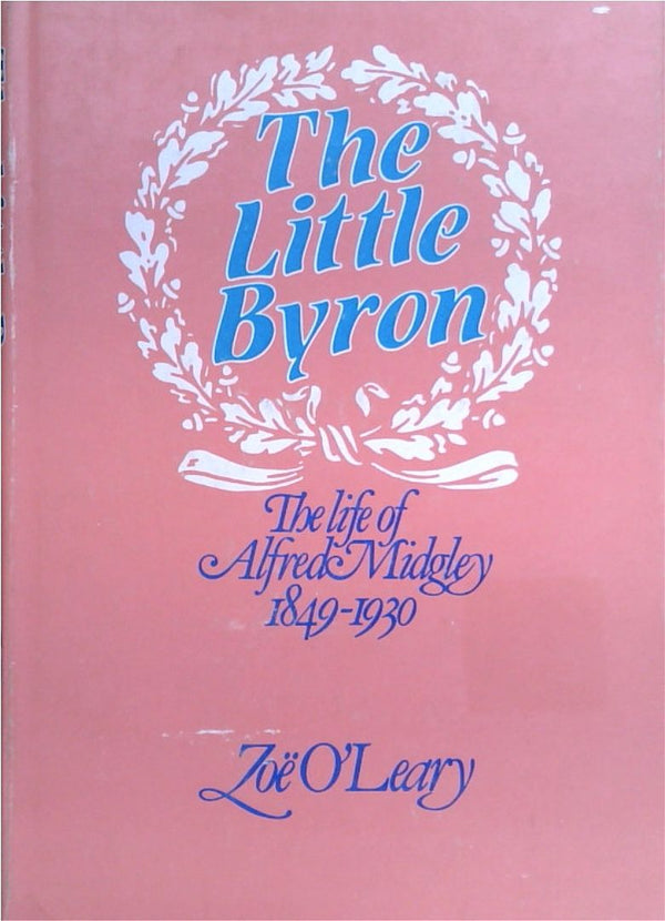 The Little Byron: The Life of Alfred Midgley 1849-1930