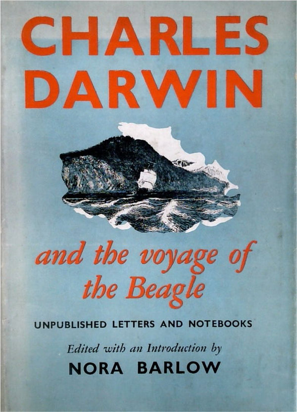 Charles Darwin and the Voyage of the Beagle: Unpublished Letters and Notebooks