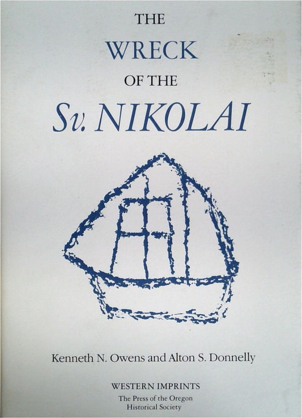 The Wreck of the St. Nikolai: Two Narratives of the First Russian Expedition to the Oregon Country 1808-1810