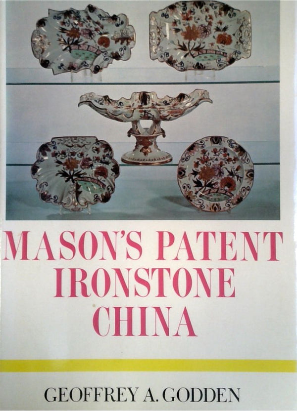 The Illustrated Guide to MasonÕs Patent Ironstone China