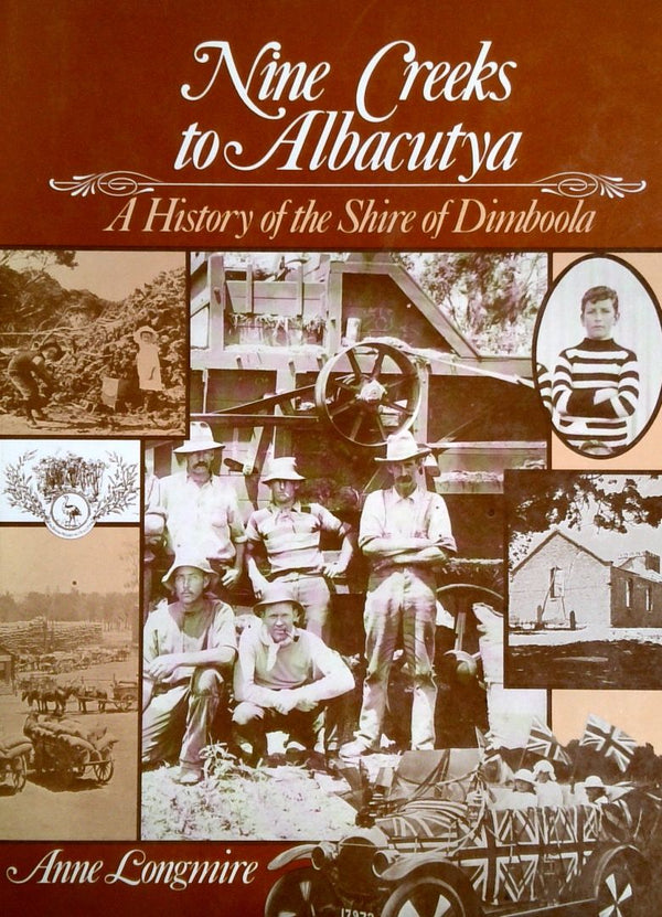 Nine Creeks to Albacutya: A History of the Shire of Dimboola