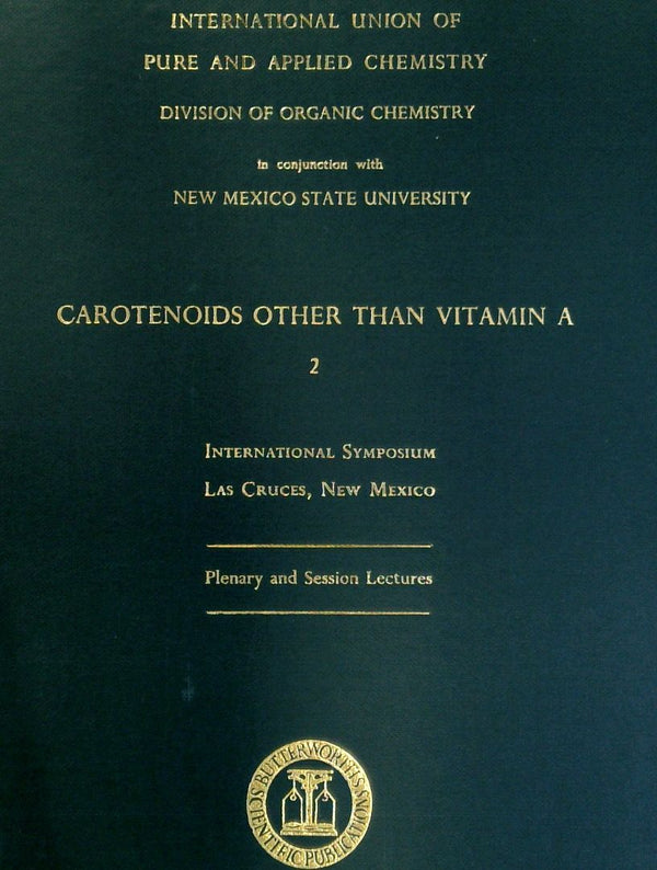 Carotenoids Other Than Vitamin A, 2, Plenary and Selected Lectures Presented at the [Second] International Symposium on Carotenoids Other Than Vitamin A, Held in Las Cruces, New Mexico, U.S.A., 6-9 May 1969