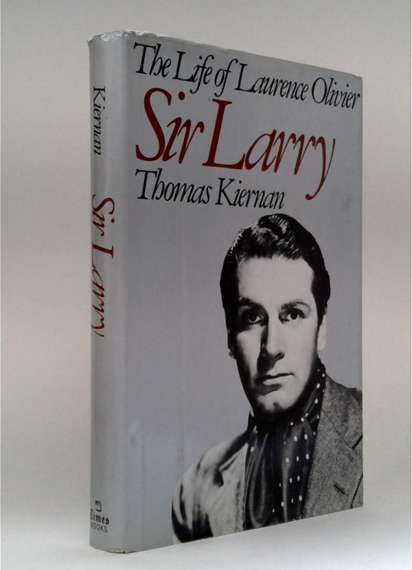 Sir Larry: The Life of Laurence Olivier