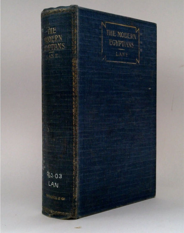 An Account of the Manners and Customs of the Modern Egyptians. Written in Egypt During the Years 1833-1835.