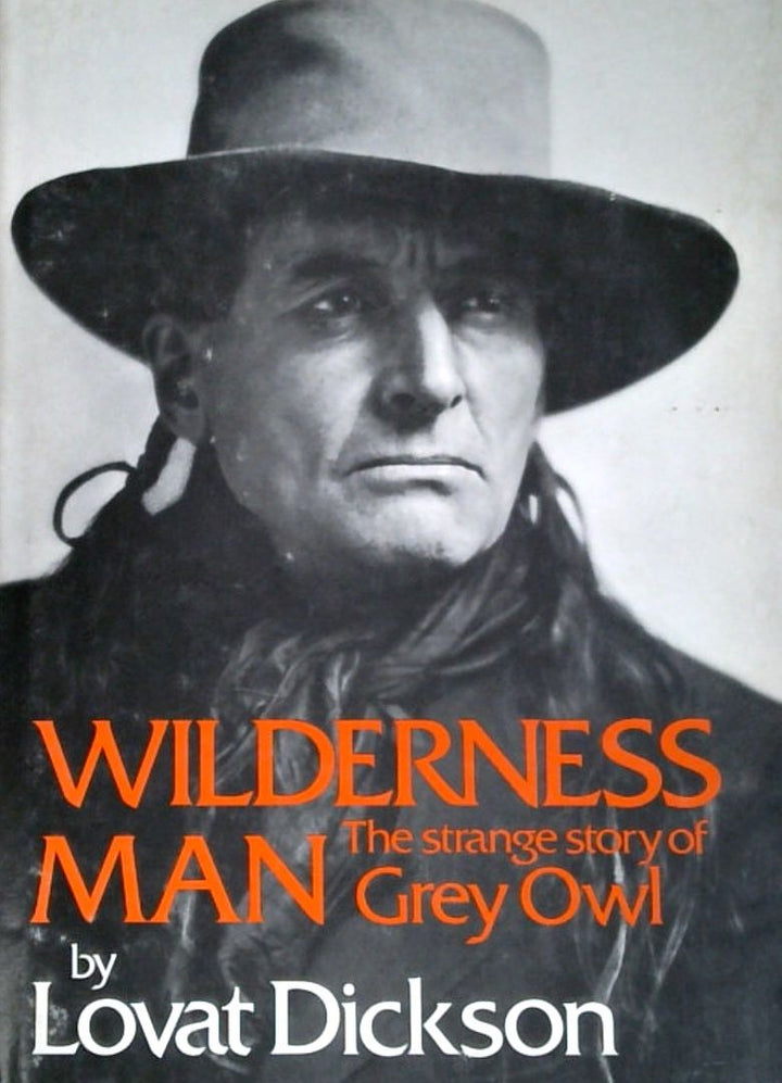 Wilderness Man: The Strange Story of Grey Owl