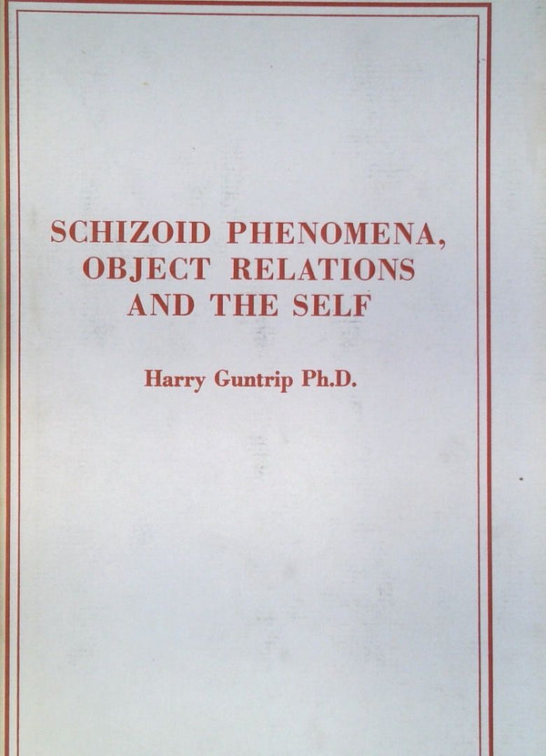 Schizoid Phenomena, Object Relations and the Self