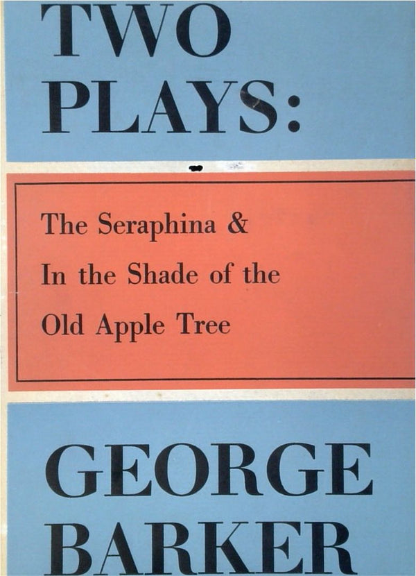 Two Plays: The Seraphina & In The Shade of the Old Apple Tree