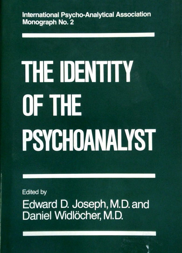 The Identity of the Psychoanalyst - International Psycho-Analytical Association Monographs No. 2