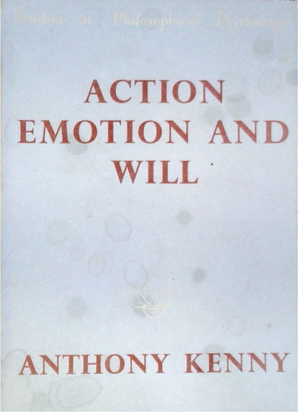 Action Emotion and Will - Studies in Philosophical Psychology