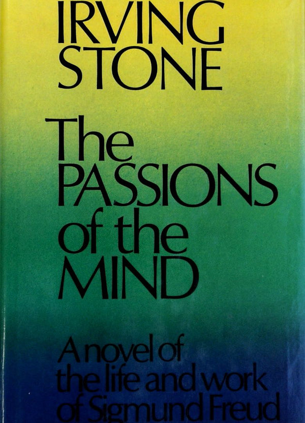The Passions of the Mind: A Novel of the Life and Work of Sigmund Freud