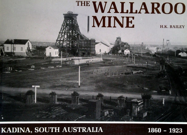 The Wallaroo Mine: Kadina, South Australia 1860-1923