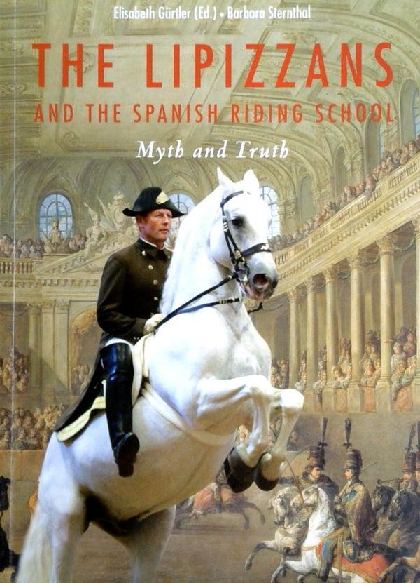 The Lipizzans and the Spanish Riding School: Myths and Truth