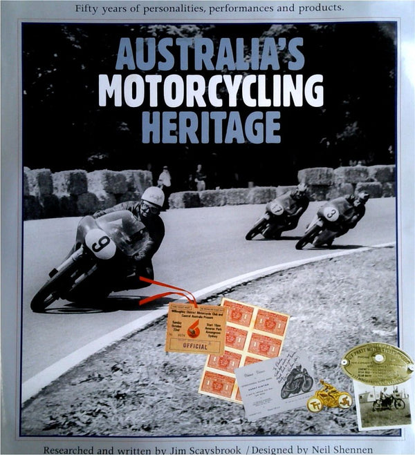 Australia's Motorcycling Heritage: Fifty Years of Personalities, Performances and Products (SIGNED)