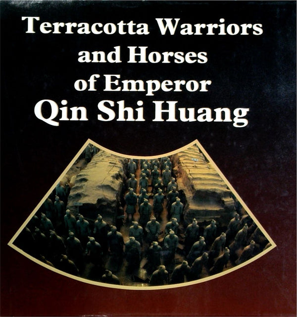 Terracotta Warriors and Horses of Emperor Qin Shi Huang