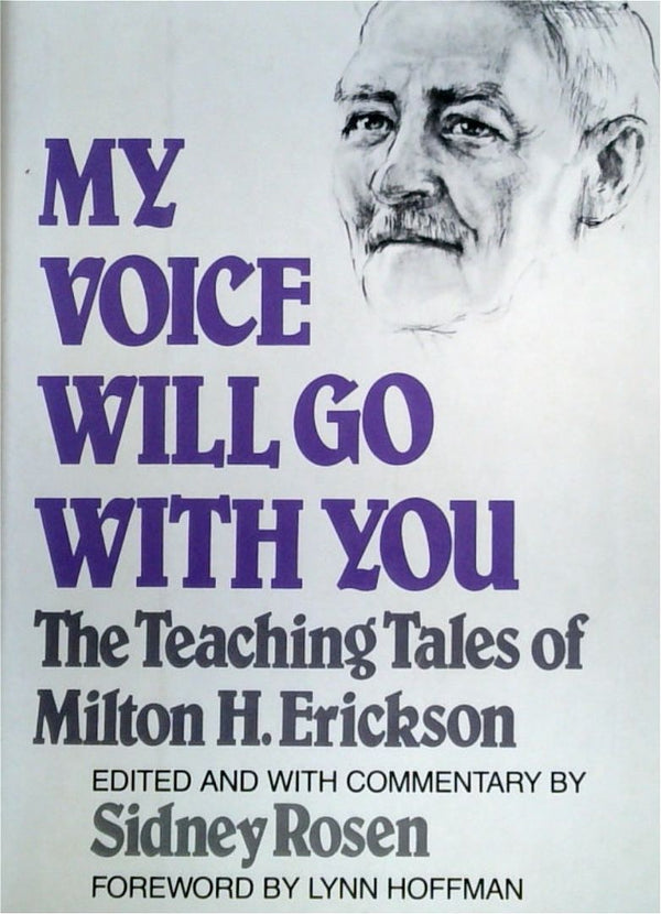 My Voice Will Go With You: The Teaching Tales of Milton H. Erickson