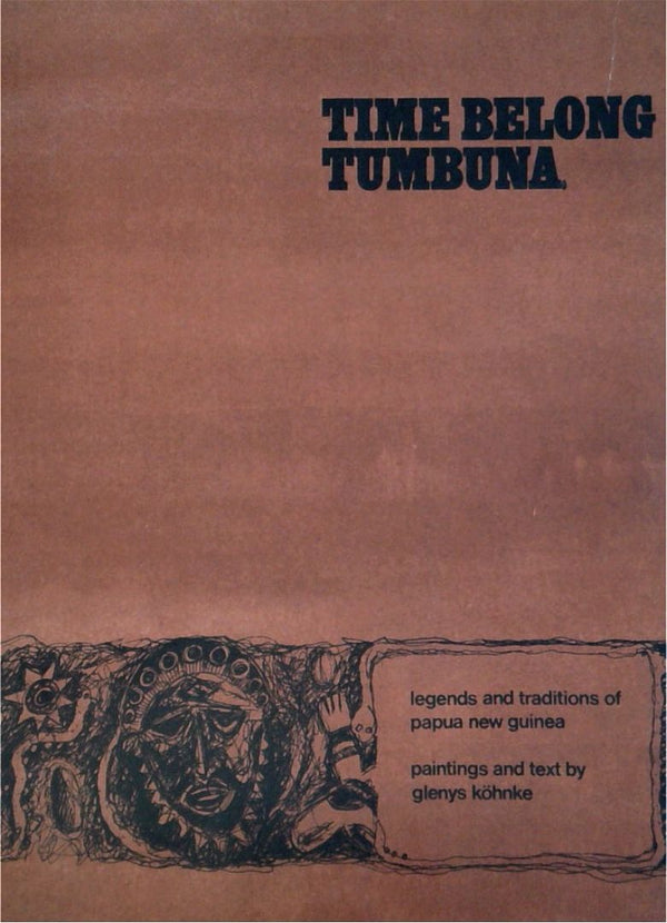 Time Belong Tumbuna: Legends and Traditions of Papua New Guinea