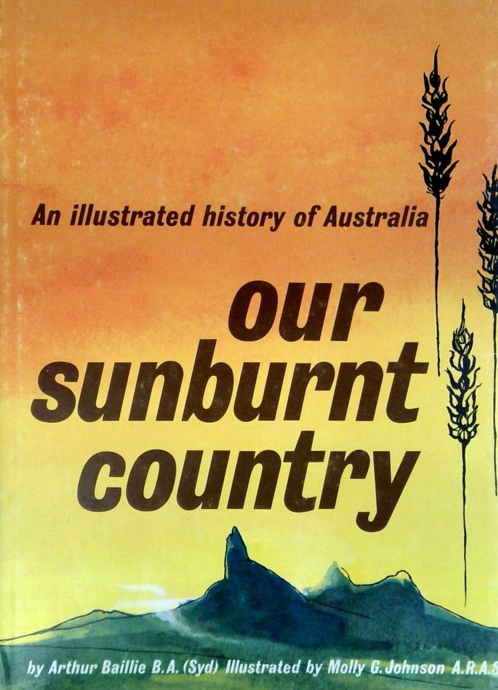 Our Sunburnt Country: An Illustrated History of Australia