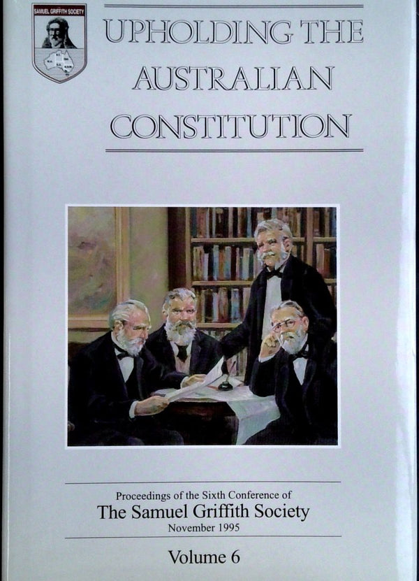 Upholding the Australian Constitution: Proceeding of the Sixth Conference - Volume 6