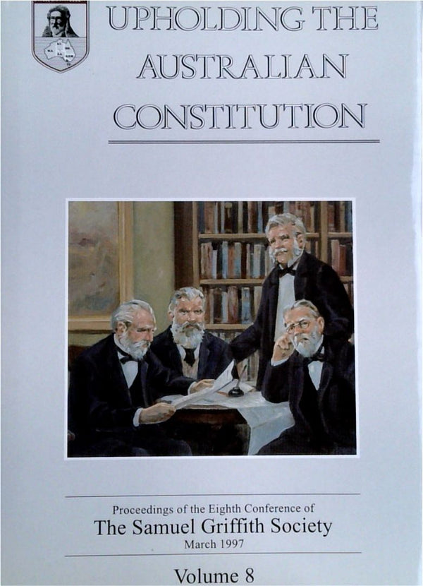 Upholding the Australian Constitution: Proceeding of the Eighth Conference - Volume 8