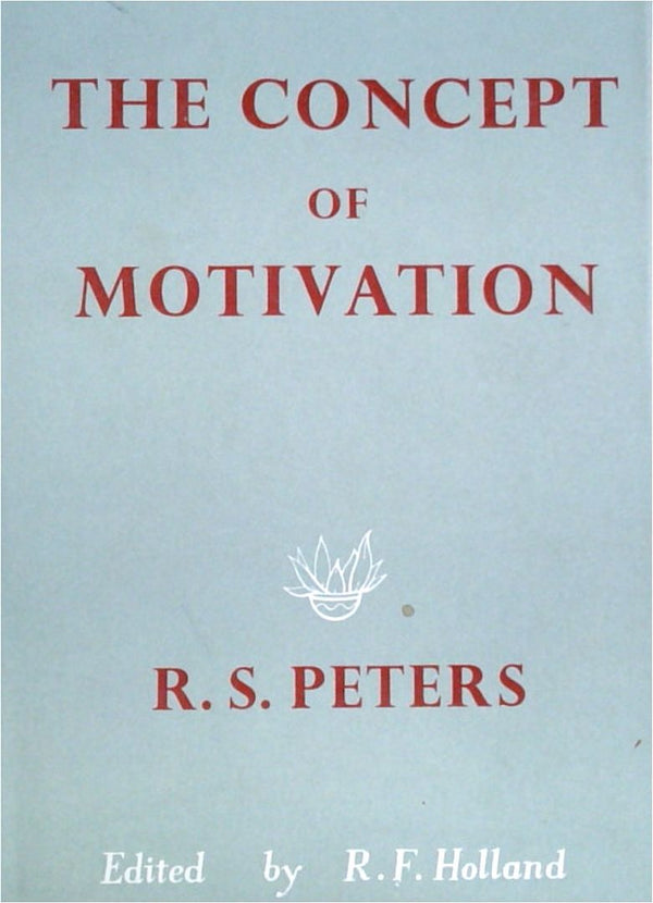 The Concept of Motivation - Studies in Philosophical Psychology