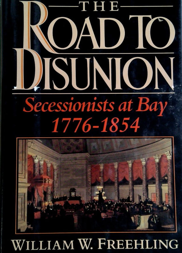 The Road to Disunion: Secessionists at Bay 1776-1854 - Volume I