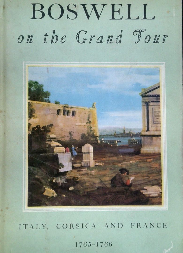 Boswell on the Grand Tour: Italy, Corsica and France 1765-1766