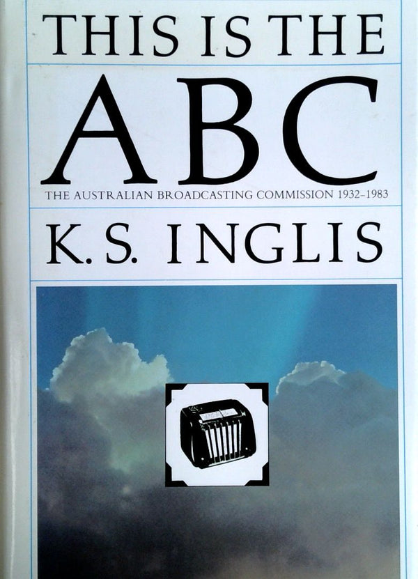 This is the ABC: The Australian Broadcasting Commission 1932-1983