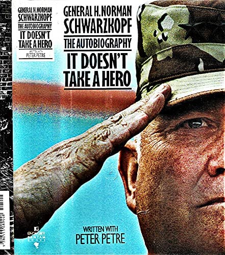 It Doesn't Take a Hero: General H. Norman Schwarzkopf, the Autobiography