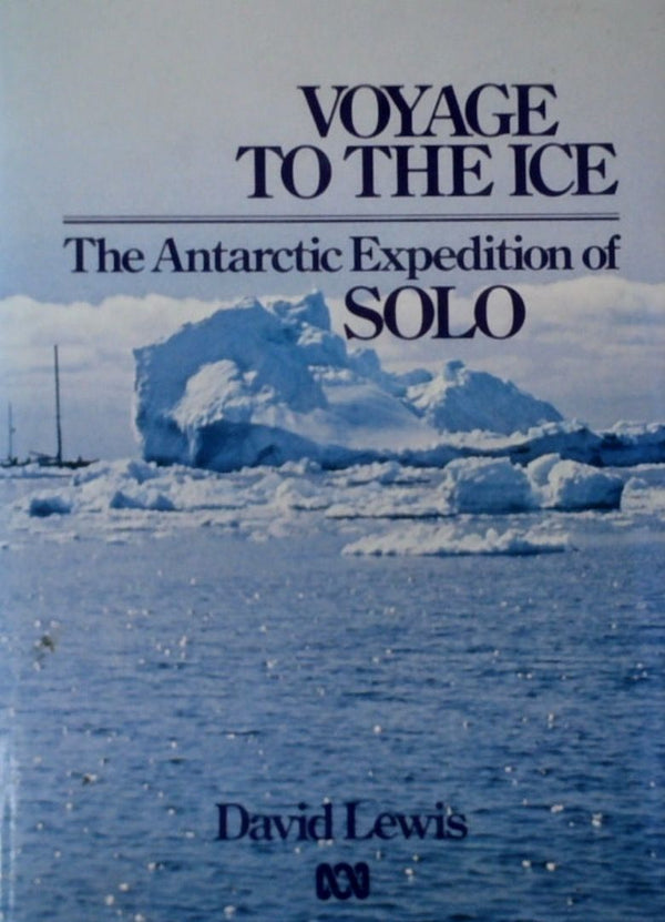 Voyage to the Ice: The Antarctic Expedition of Solo
