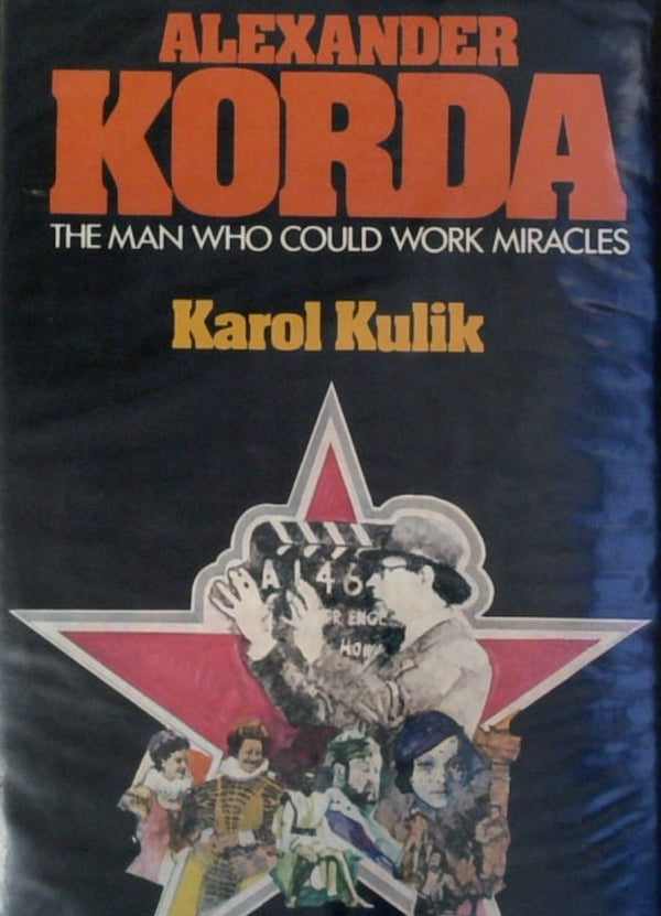 Alexander Korda: The Man Who Could Work Miracles