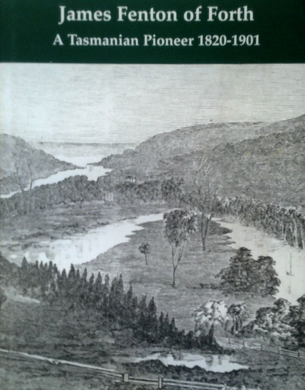 James Fenton of Forth: A Tasmanian Pioneer 1820-1901