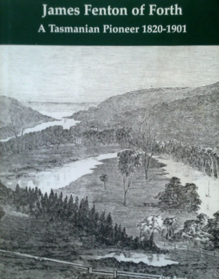 James Fenton of Forth: A Tasmanian Pioneer 1820-1901