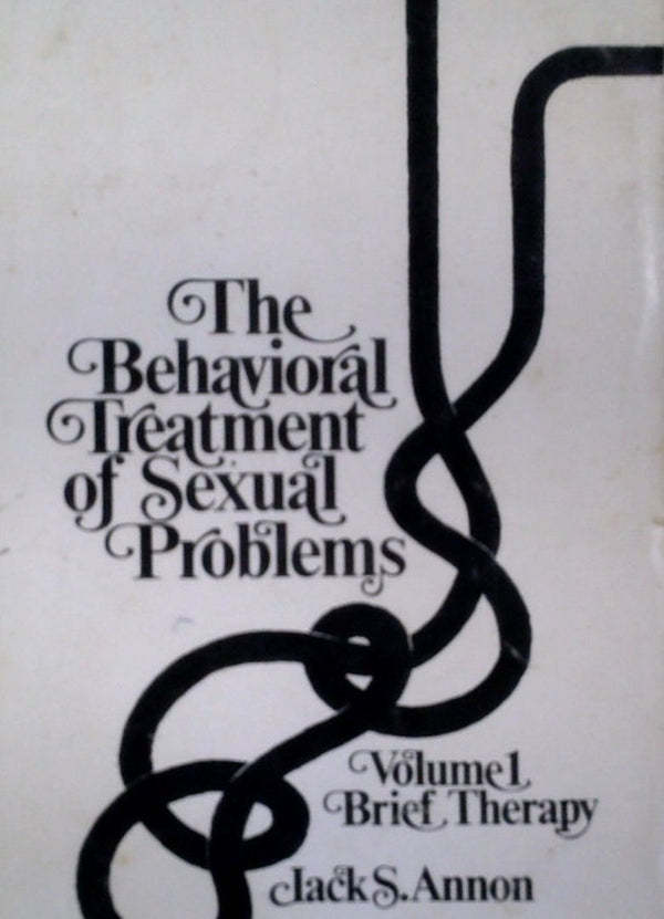 The Behavioral Treatment of Sexual Problems Volume 1