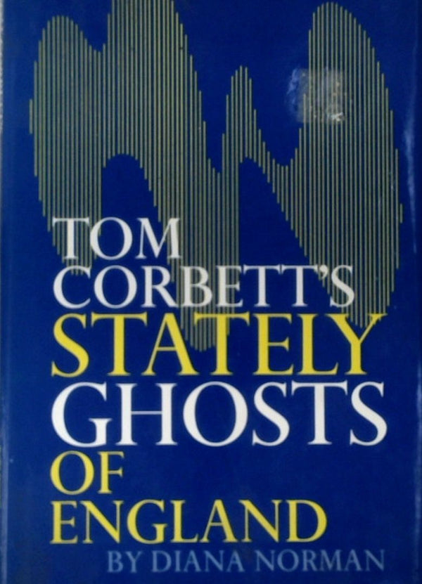 Tom CorbettÕs Stately Ghosts of England