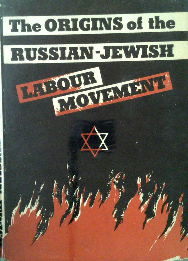 The Origins of the Russian-Jewish Labour Movement