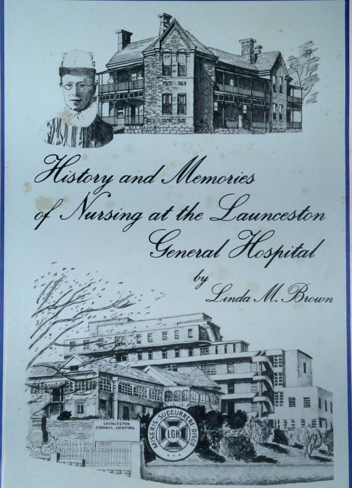 History and Memories of Nursing at the Launceston General Hospital