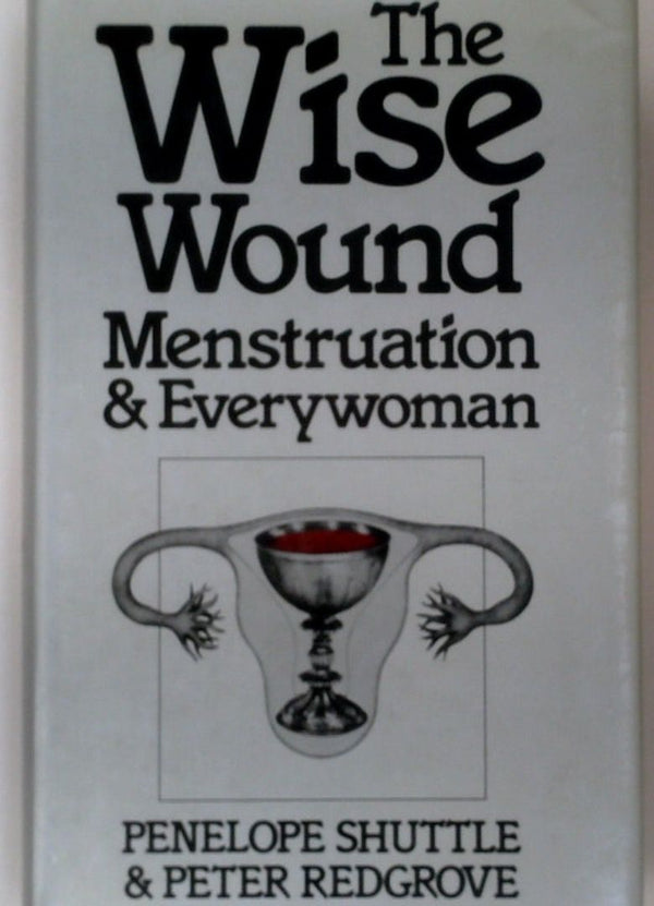 The Wise Wound: Menstruation & Everywoman