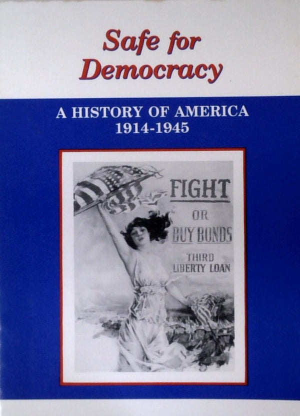 Safe for Democracy: A History of America, 1914-1945